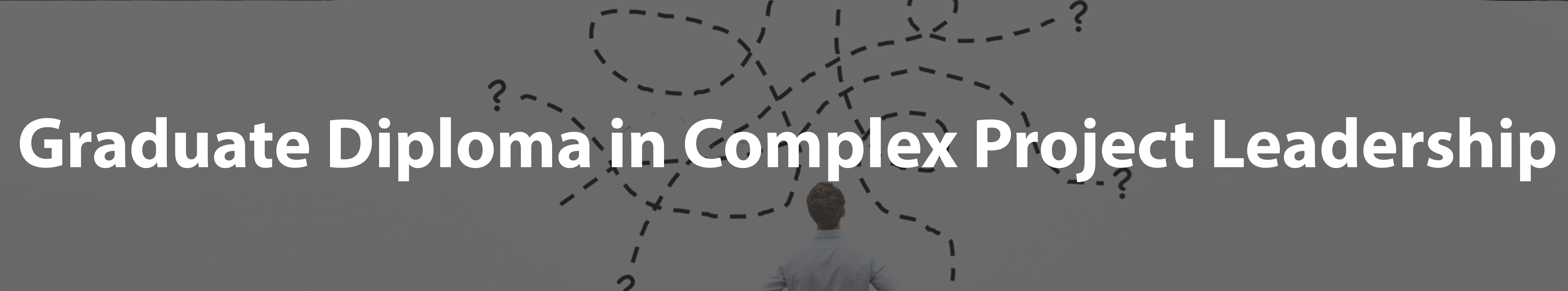 Graduate Diploma in Complex Project Leadership