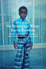 Wes Hall: No Bootstraps When You're Barefoot Book Cover